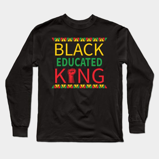 Black Educated King, Black History Month, Black Lives Matter, African American History Long Sleeve T-Shirt by UrbanLifeApparel